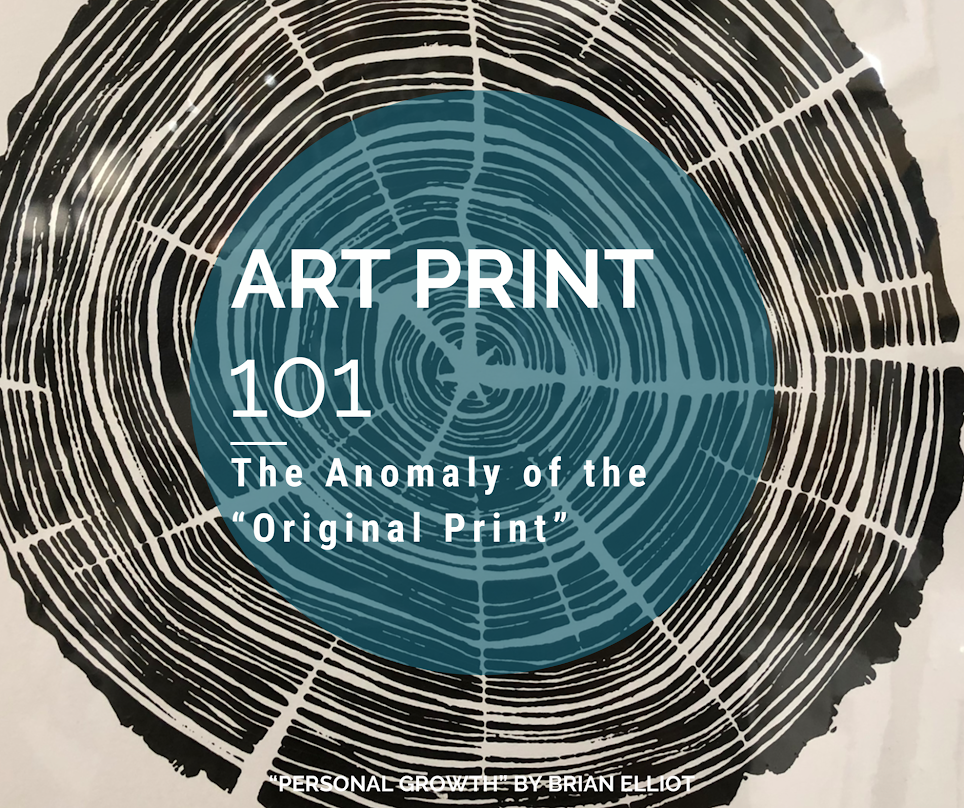 Art Print 101: The Anomaly of The "Original Print"