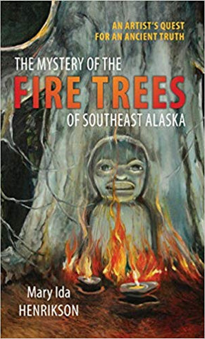 MYSTERY OF THE FIRE TREES OF SOUTHEAST ALASKA